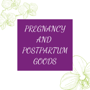 Pregnancy + Postpartum Goods